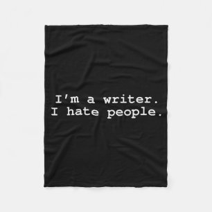 I'm A Writer I Hate People Funny Sarcastic Au Writ Fleece Blanket