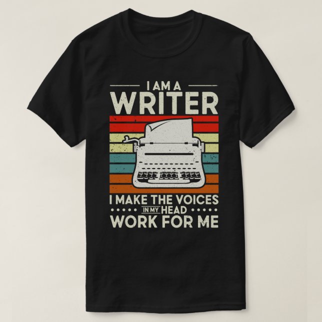Im A Writer I Make The Voices In My Head Author  T-Shirt (Design Front)