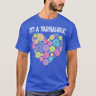 Im A Yarnaholic Cute Fabric Crocheting Funny Sewin T-Shirt