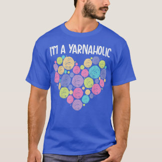 Im A Yarnaholic Cute Fabric Crocheting Funny Sewin T-Shirt
