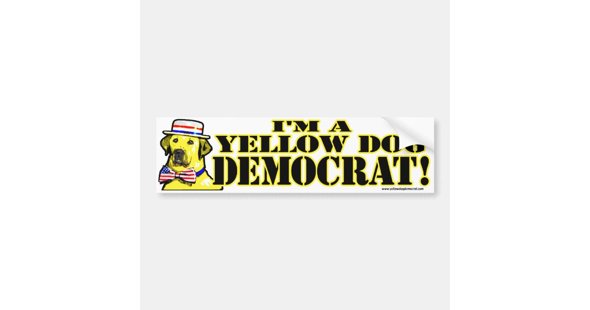 I'm A Yellow Dog Democrat Bumper Sticker Zazzle