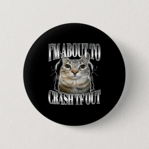 I'm About To Crash Out Funny Staring Cat Brainrot 6 Cm Round Badge