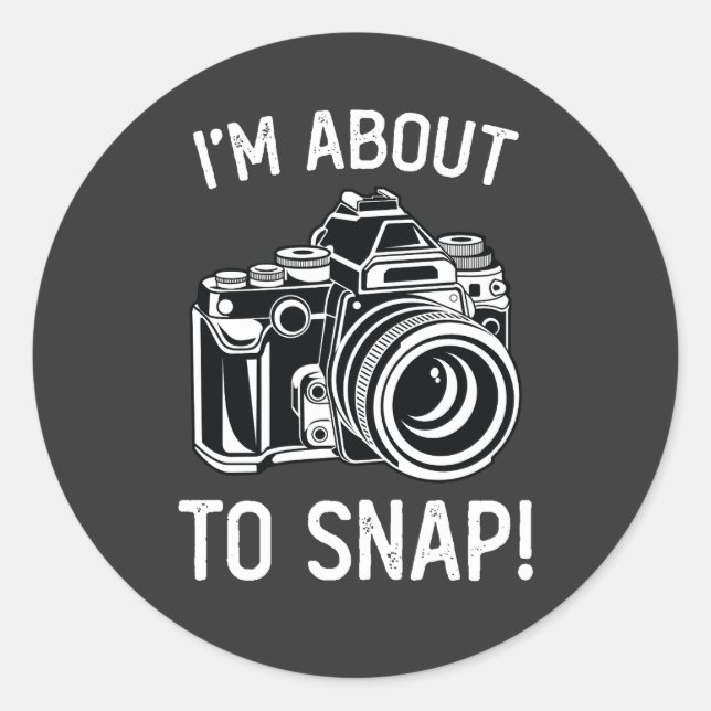 I'm About To Snap Funny Photography Classic Round Sticker (Front)