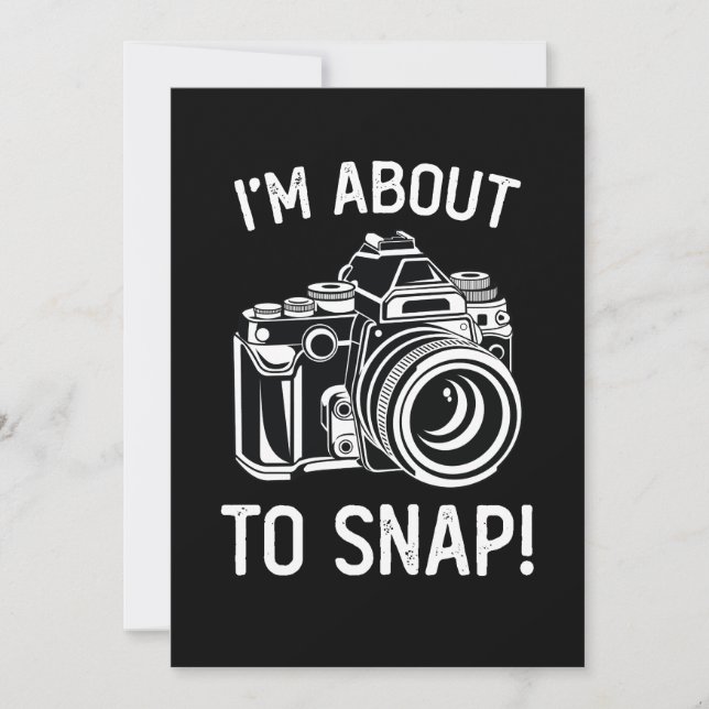 I'm About To Snap Funny Photography Invitation (Front)
