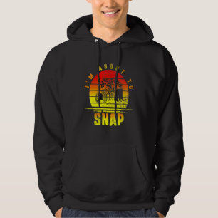 Im About To Snap Photographer Camera Photography P Hoodie