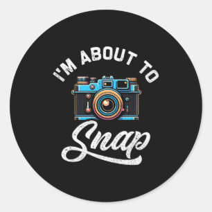I'm About To Snap Photography Photographer Camera  Classic Round Sticker