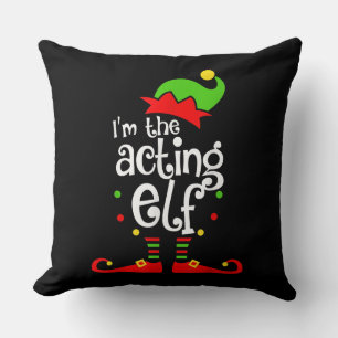 I'm Acting Elf Xmas Family Friend Christmas Cushion
