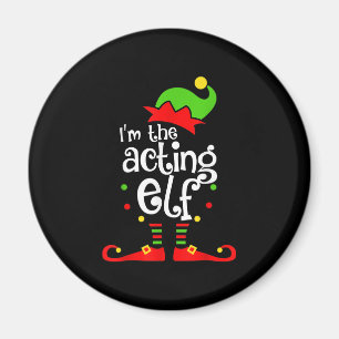 I'm Acting Elf Xmas Family Friend Christmas Magnet