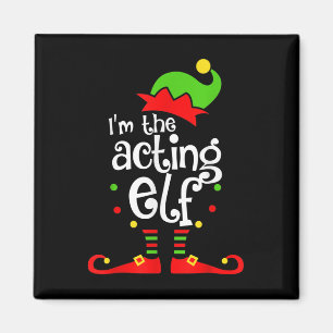 I'm Acting Elf Xmas Family Friend Christmas Magnet