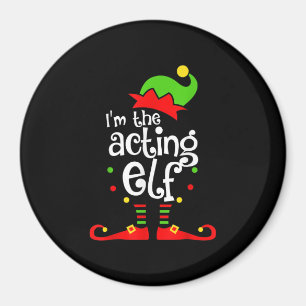 I'm Acting Elf Xmas Family Friend Christmas Magnet