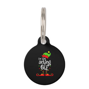 I'm Acting Elf Xmas Family Friend Christmas Pet Tag