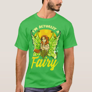 Im Actually A Fairy T-Shirt