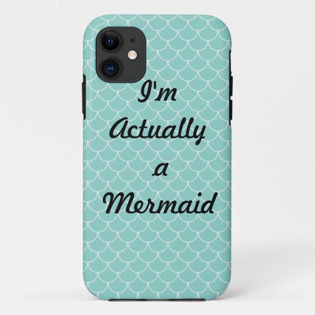 I'm Actually a Mermaid Aqua scales Iphone case (Back)