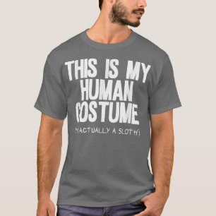 I'm Actually A Sloth Human Costume Halloween 5069 T-Shirt
