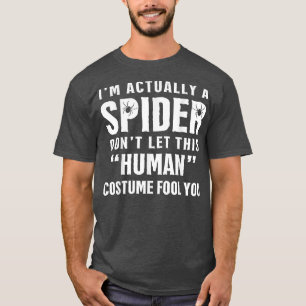 I'm Actually A Spider Funny Halloween Costume 507 T-Shirt