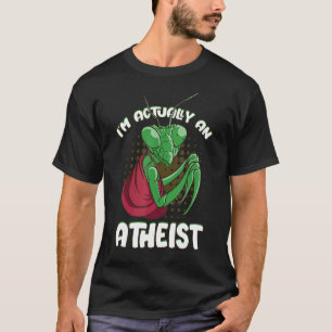 I'm Actually An Atheist Monk Praying Mantis Garden T-Shirt