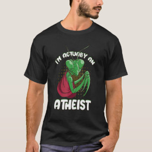 I'm Actually An Atheist Monk Praying Mantis Garden T-Shirt