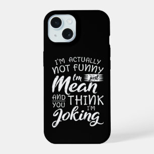 Im Actually Not Funny Im Just Mean Sarcastic Gift iPhone 15 Case