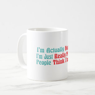 I'm Actually Not Funny I'm Just Really Mean And Pe Coffee Mug