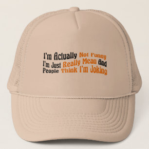 I'm Actually Not Funny I'm Just Really Mean And Pe Trucker Hat