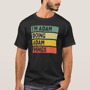 I'm Adam Doing Adam Things Funny Personalised Quot T-Shirt