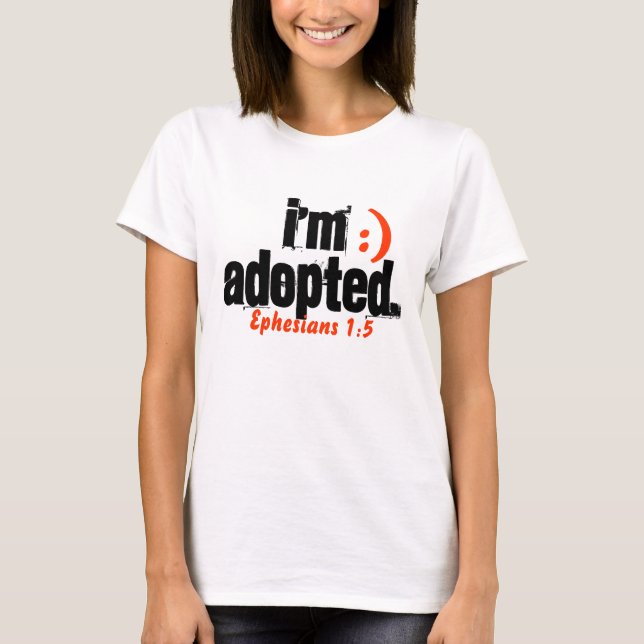 I'm Adopted/ Ephesians 1:5 - Customised T-Shirt (Front)