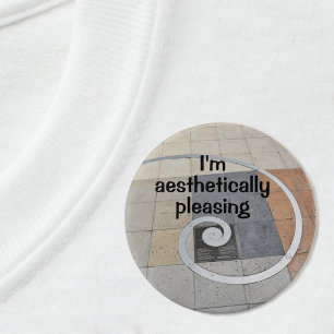 I'm Aesthetically Pleasing Golden Spiral 7.5 Cm Round Badge