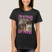 I'm Afraid Of Men Funny Cat Meme Bootleg Graphic