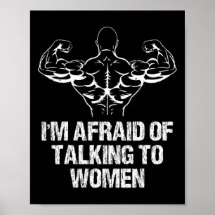 I'm Afraid Of Talking To Women Bodybuilding Workou Poster