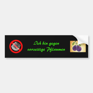 i'm against premature plums bumper sticker