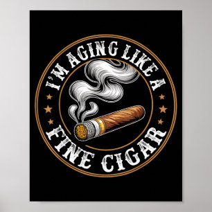 I'm Aging Like A Fine Cigar Retro Funny Dad Father Poster