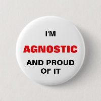 I'M AGNOSTIC AND PROIUD OF IT