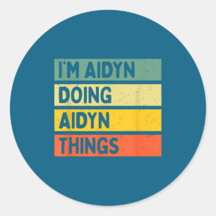 I'm Aidyn Doing Aidyn Things Funny D Quote Classic Round Sticker