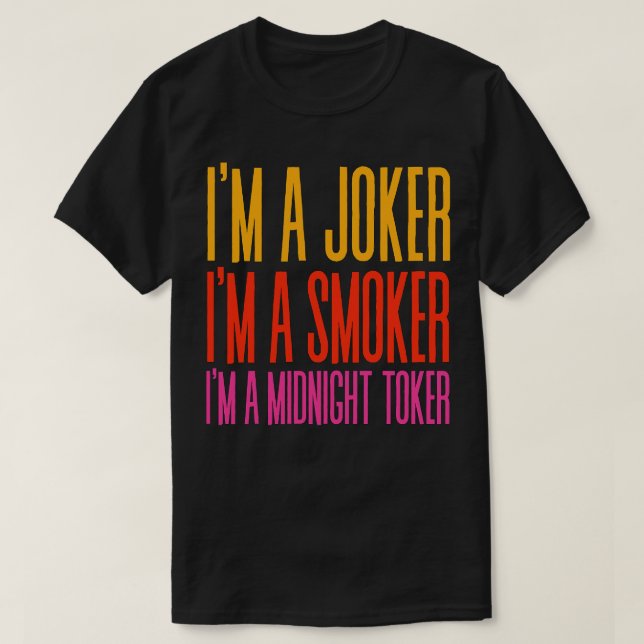 Im aIm a Smoker Im a Midnight Toker 2 T-Shirt (Design Front)