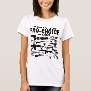 I'm All About Being Pro-Choice (About Guns) T-Shirt