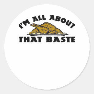 I'm All About That Baste! Classic Classic Round Sticker