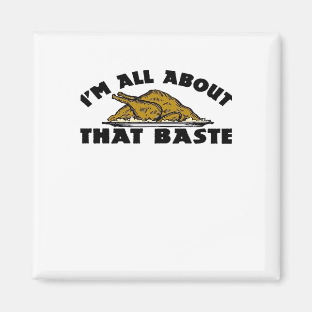 I'm All About That Baste! Classic Magnet (Front)
