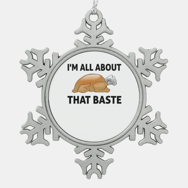I'm All About That Baste Snowflake Pewter Christmas Ornament (Front)
