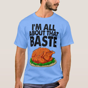 I'm All About The Baste Funny Turkey Food Women T-Shirt