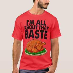 I'm All About The Baste Funny Turkey Food Women  T-Shirt