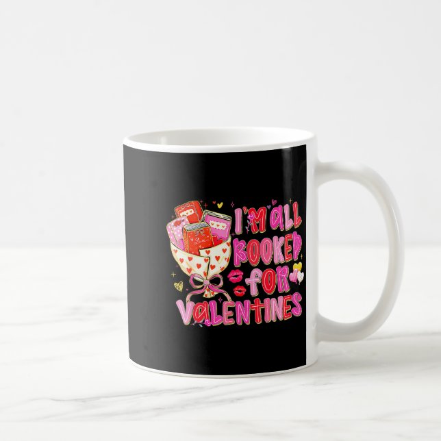 I'm All Booked For Valentines Day Book Lovers Teac Coffee Mug (Right)