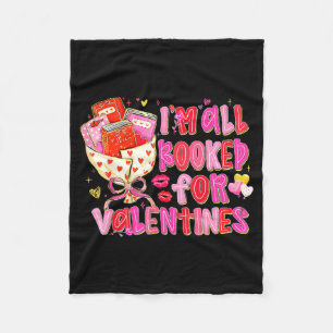 I'm All Booked For Valentines Day Book Lovers Teac Fleece Blanket
