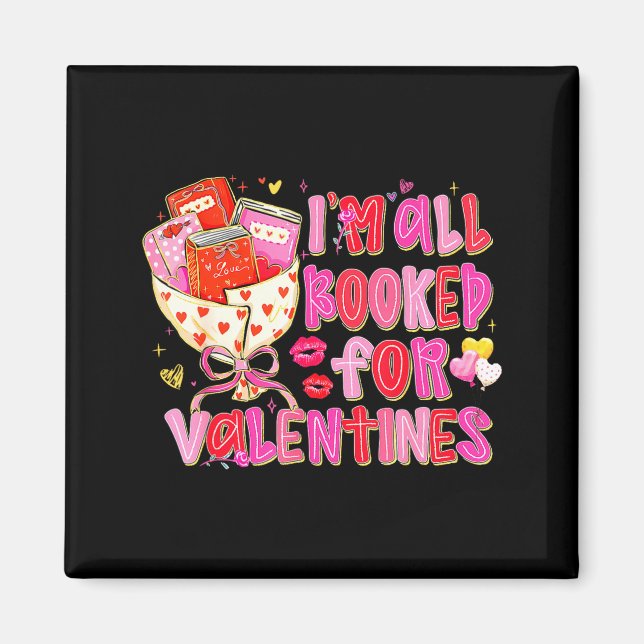 I'm All Booked For Valentines Day Book Lovers Teac Magnet (Front)