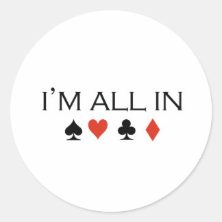 Im all in T-shirt Classic Round Sticker