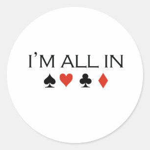 I'm all in T-shirt Classic Round Sticker