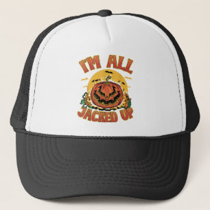 I'm All jacked Up Halloween Pumpkin Jack o lantern Trucker Hat
