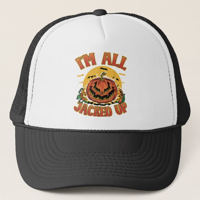 I'm All jacked Up Halloween Pumpkin Jack o lantern Trucker Hat (Front)