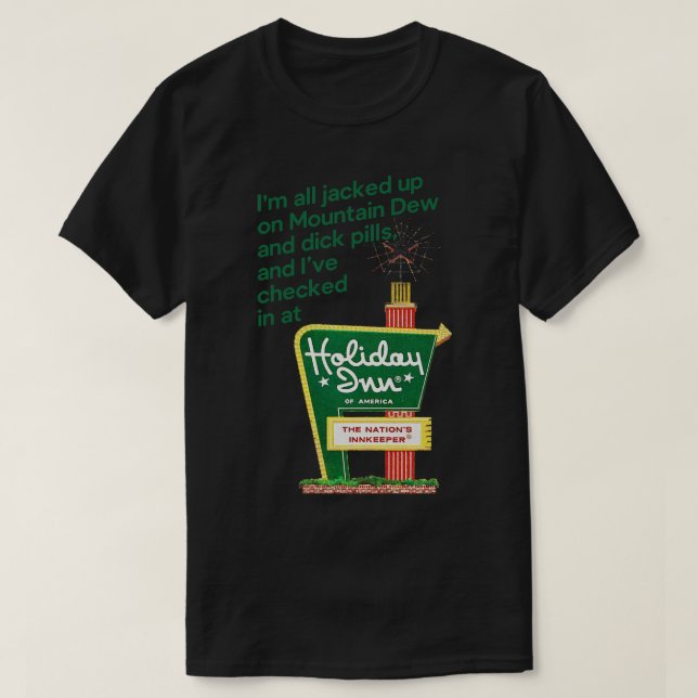 Im All Jacked Up On Mountain Dew Dick Pills T-Shirt (Design Front)