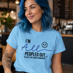I'm All Peopled Out Funny Introvert Quote T-Shirt