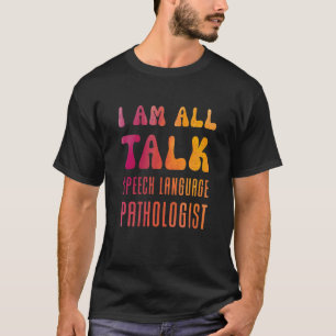 I'm All Talk Slp Speech Language Pathologist Thera T-Shirt
